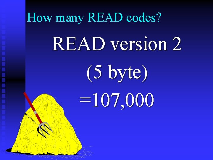 How many READ codes? READ version 2 (5 byte) =107, 000 