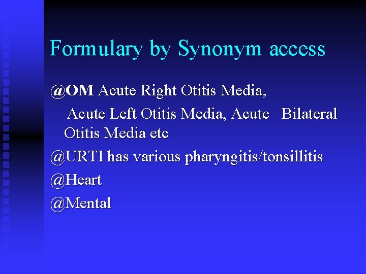 Formulary by Synonym access @OM Acute Right Otitis Media, Acute Left Otitis Media, Acute