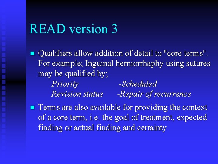 READ version 3 n Qualifiers allow addition of detail to "core terms". For example;