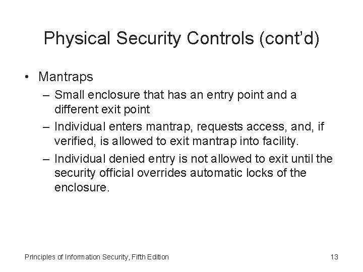 Physical Security Controls (cont’d) • Mantraps – Small enclosure that has an entry point