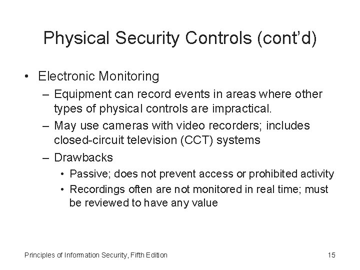 Physical Security Controls (cont’d) • Electronic Monitoring – Equipment can record events in areas