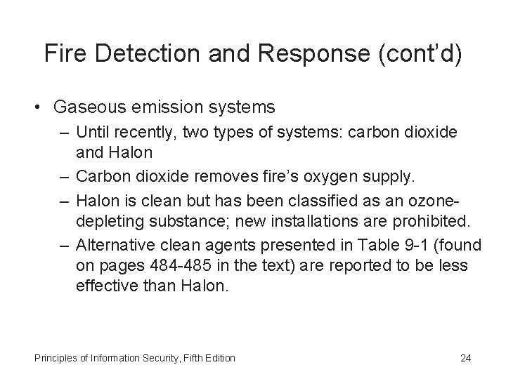 Fire Detection and Response (cont’d) • Gaseous emission systems – Until recently, two types