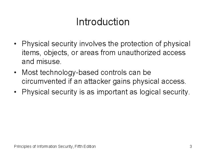 Introduction • Physical security involves the protection of physical items, objects, or areas from