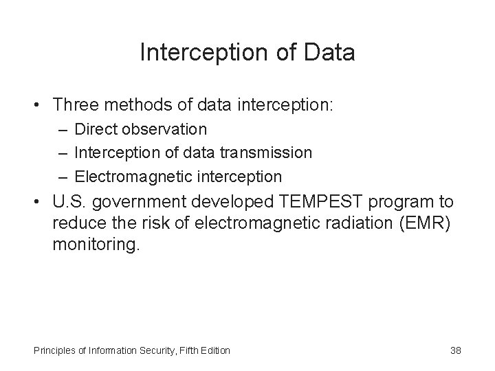 Interception of Data • Three methods of data interception: – Direct observation – Interception