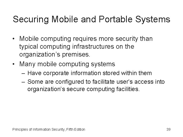 Securing Mobile and Portable Systems • Mobile computing requires more security than typical computing