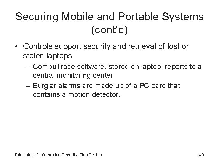 Securing Mobile and Portable Systems (cont’d) • Controls support security and retrieval of lost