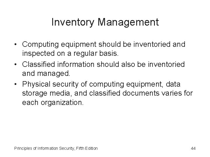 Inventory Management • Computing equipment should be inventoried and inspected on a regular basis.