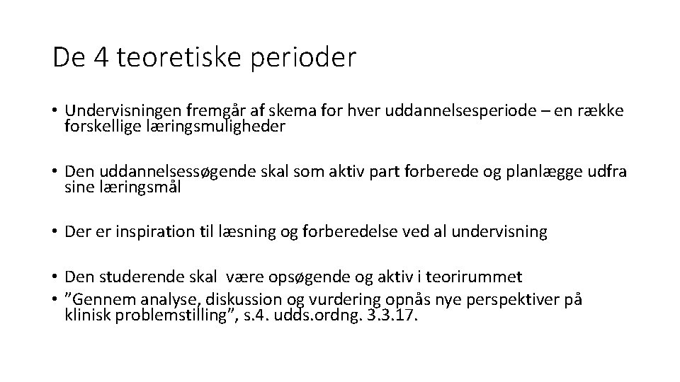 De 4 teoretiske perioder • Undervisningen fremgår af skema for hver uddannelsesperiode – en