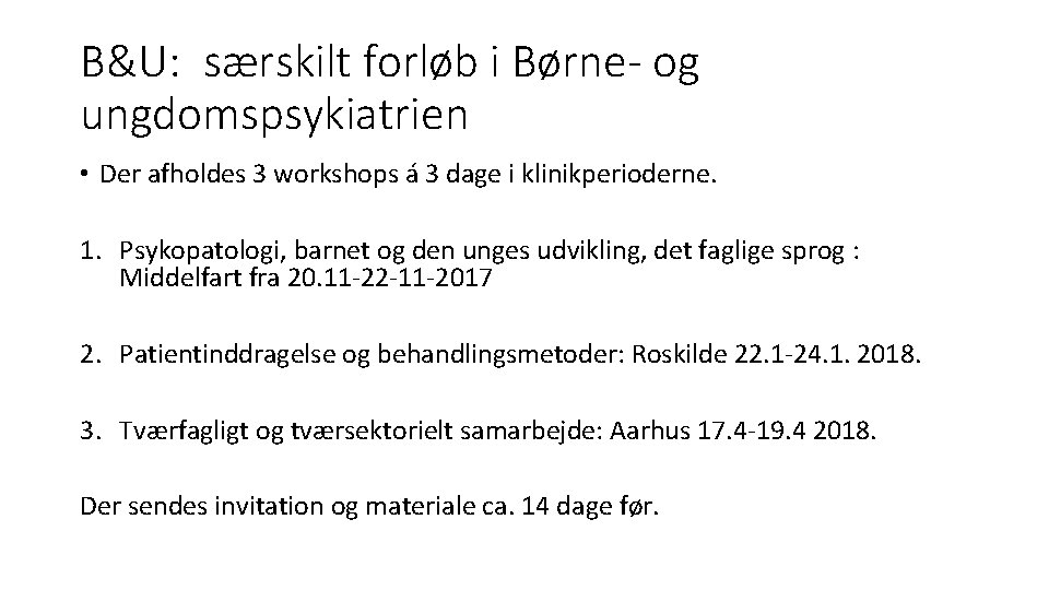 B&U: særskilt forløb i Børne- og ungdomspsykiatrien • Der afholdes 3 workshops á 3