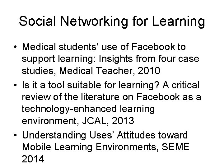 Social Networking for Learning • Medical students’ use of Facebook to support learning: Insights