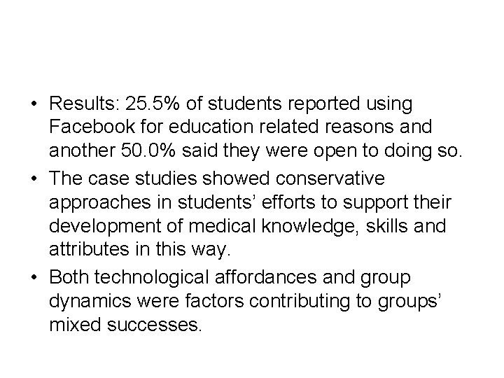  • Results: 25. 5% of students reported using Facebook for education related reasons