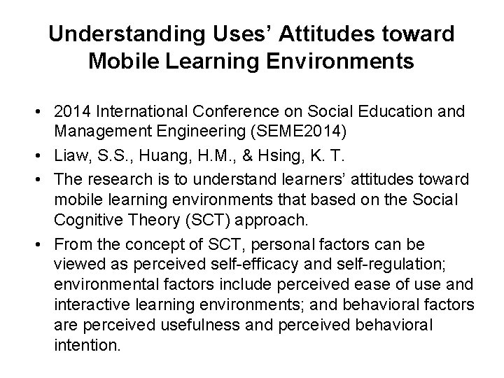 Understanding Uses’ Attitudes toward Mobile Learning Environments • 2014 International Conference on Social Education