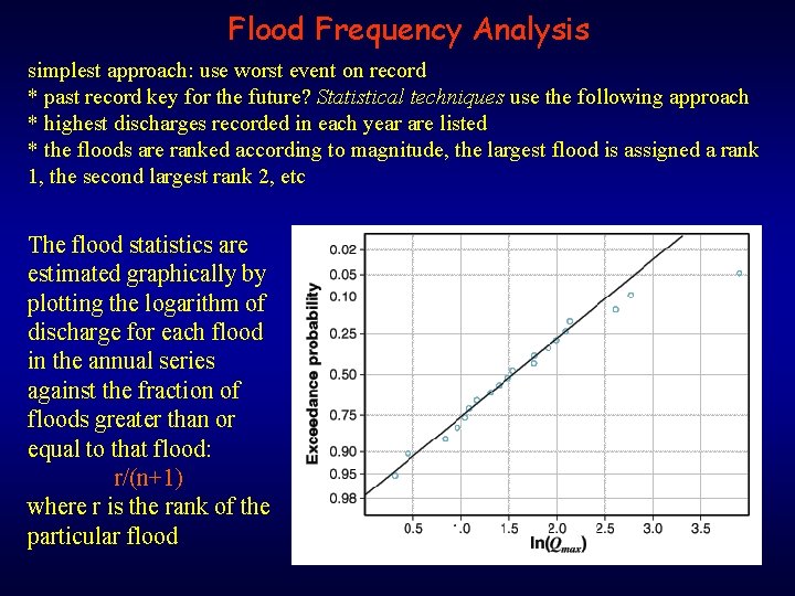 Flood Frequency Analysis simplest approach: use worst event on record * past record key