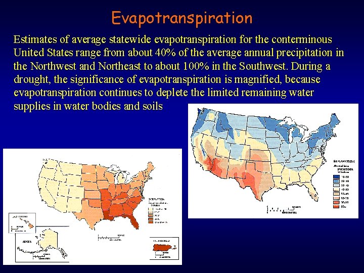 Evapotranspiration Estimates of average statewide evapotranspiration for the conterminous United States range from about