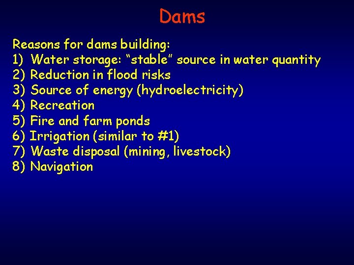 Dams Reasons for dams building: 1) Water storage: “stable” source in water quantity 2)