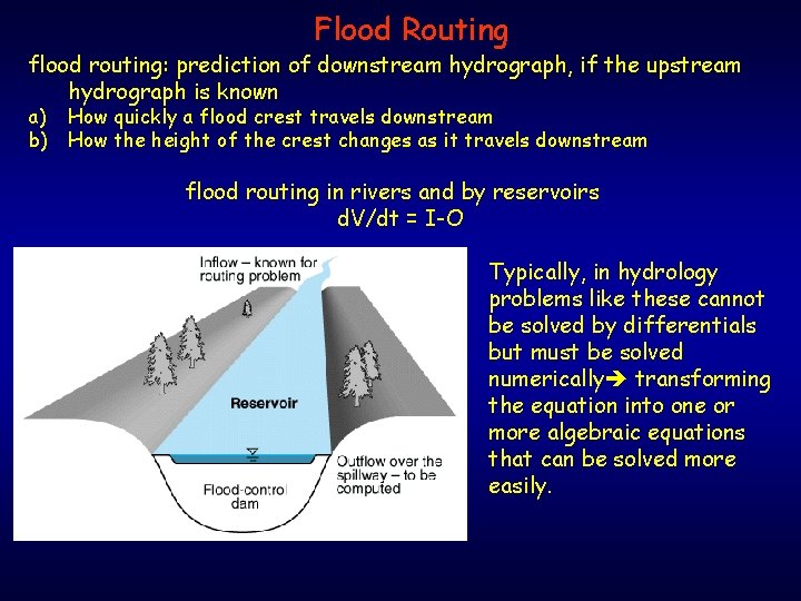 Flood Routing flood routing: prediction of downstream hydrograph, if the upstream hydrograph is known