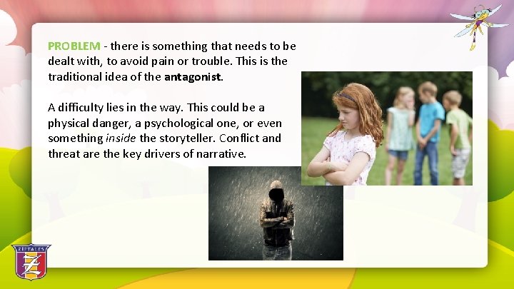 PROBLEM - there is something that needs to be dealt with, to avoid pain