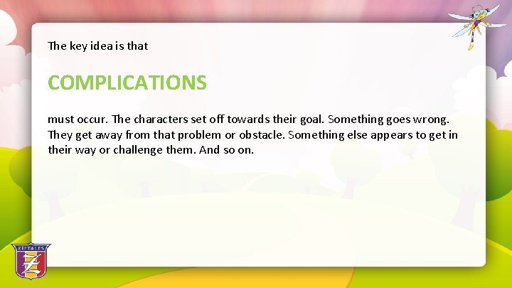 The key idea is that COMPLICATIONS must occur. The characters set off towards their