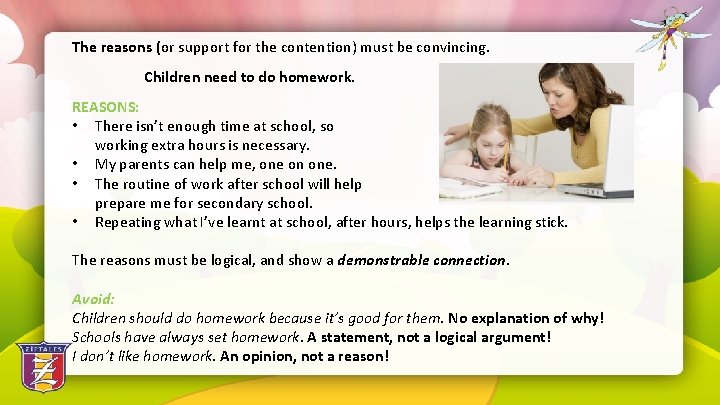 The reasons (or support for the contention) must be convincing. Children need to do