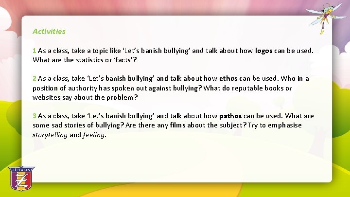 Activities 1 As a class, take a topic like ‘Let’s banish bullying’ and talk