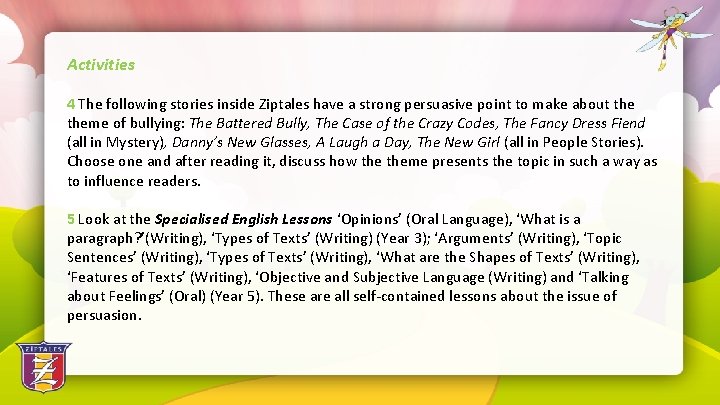 Activities 4 The following stories inside Ziptales have a strong persuasive point to make