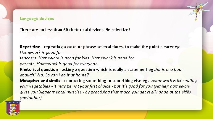 Language devices There are no less than 60 rhetorical devices. Be selective! Repetition -