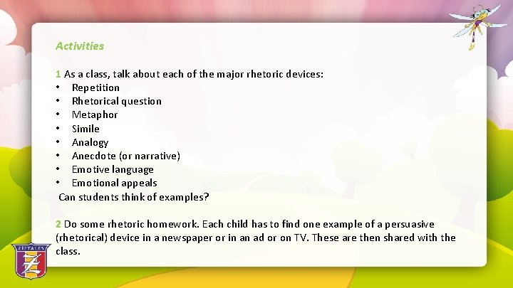 Activities 1 As a class, talk about each of the major rhetoric devices: •
