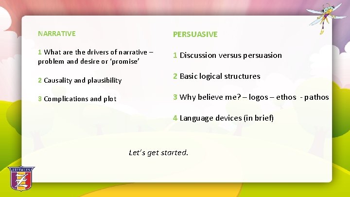 NARRATIVE 1 What are the drivers of narrative – problem and desire or ‘promise’