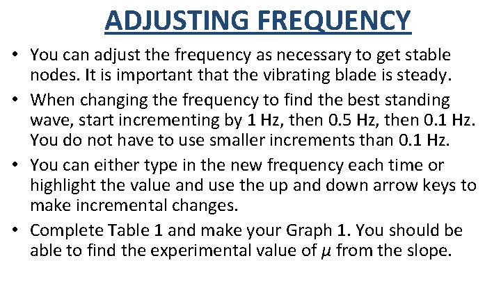 ADJUSTING FREQUENCY • You can adjust the frequency as necessary to get stable nodes.