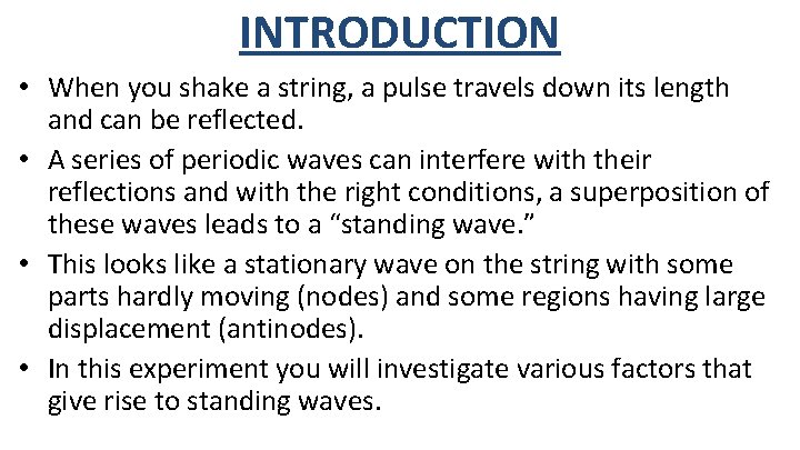 INTRODUCTION • When you shake a string, a pulse travels down its length and