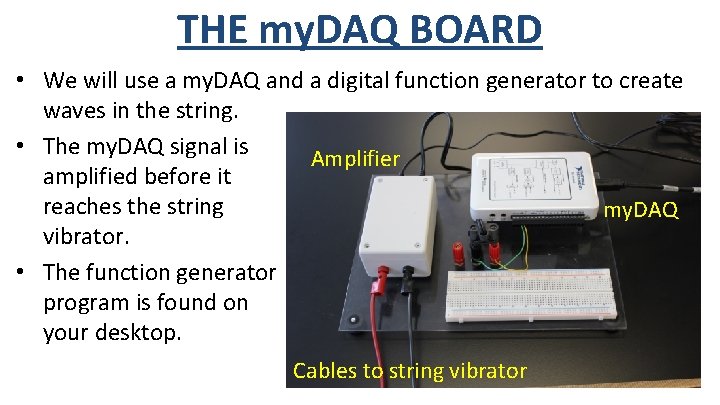 THE my. DAQ BOARD • We will use a my. DAQ and a digital