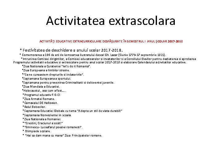 Activitatea extrascolara ACTIVITĂŢI EDUCATIVE EXTRACURRICULARE DESFĂŞURATE ÎN SEMESTRUL I ANUL ŞCOLAR 2017 -2018 *