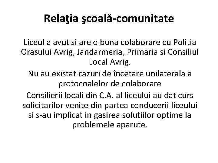 Relaţia şcoală-comunitate Liceul a avut si are o buna colaborare cu Politia Orasului Avrig,