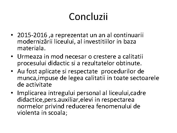 Concluzii • 2015 -2016 , a reprezentat un an al continuarii modernizării liceului, al