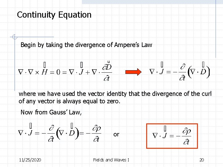 Continuity Equation Begin by taking the divergence of Ampere’s Law where we have used