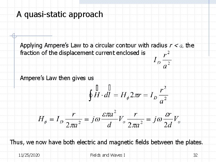 A quasi-static approach Applying Ampere’s Law to a circular contour with radius r <