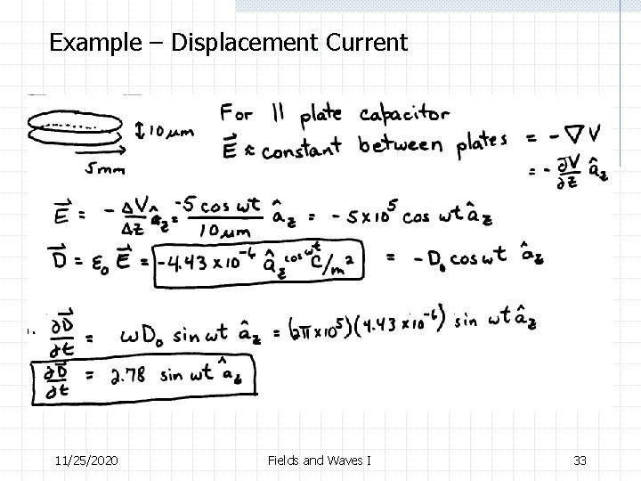 Example – Displacement Current 11/25/2020 Fields and Waves I 33 