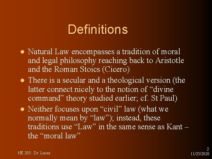Definitions l l l Natural Law encompasses a tradition of moral and legal philosophy