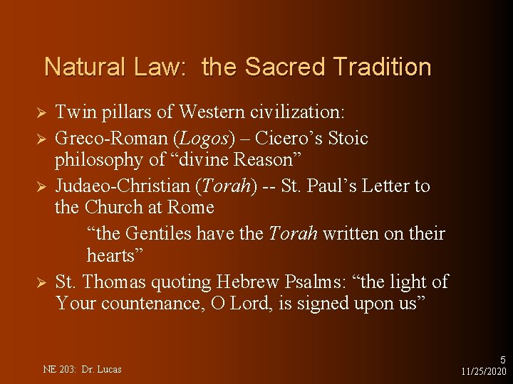 Natural Law: the Sacred Tradition Ø Ø Twin pillars of Western civilization: Greco-Roman (Logos)