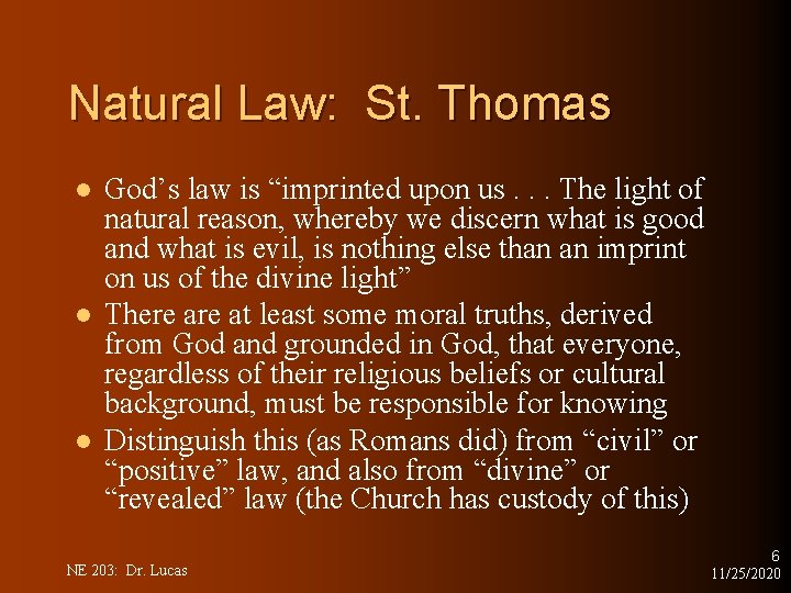 Natural Law: St. Thomas l l l God’s law is “imprinted upon us. .