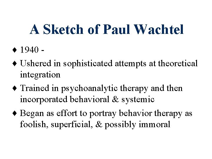 A Sketch of Paul Wachtel ♦ 1940 ♦ Ushered in sophisticated attempts at theoretical