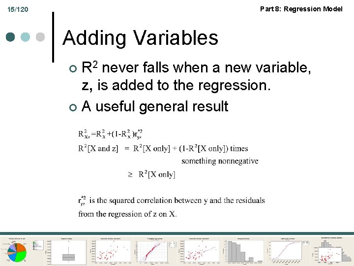 Part 8: Regression Model 15/120 Adding Variables R 2 never falls when a new