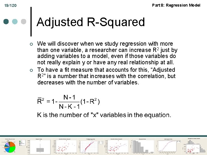 Part 8: Regression Model 19/120 Adjusted R-Squared ¢ ¢ We will discover when we