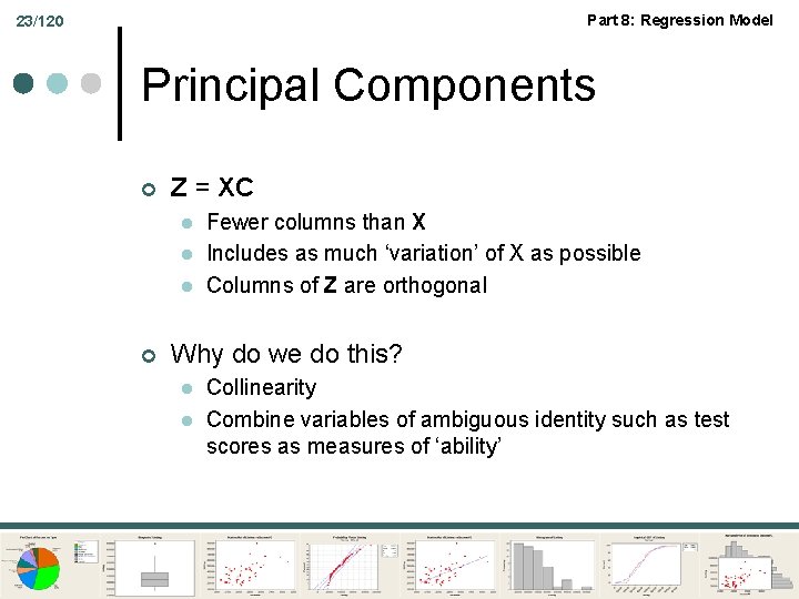 Part 8: Regression Model 23/120 Principal Components ¢ Z = XC l l l