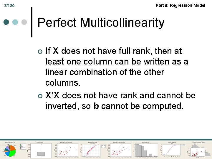 Part 8: Regression Model 3/120 Perfect Multicollinearity If X does not have full rank,