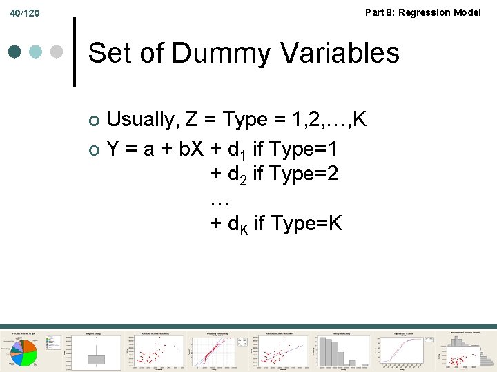 Part 8: Regression Model 40/120 Set of Dummy Variables Usually, Z = Type =