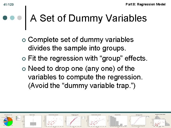 Part 8: Regression Model 41/120 A Set of Dummy Variables Complete set of dummy