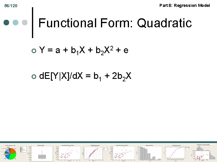 Part 8: Regression Model 56/120 Functional Form: Quadratic ¢ Y = a + b