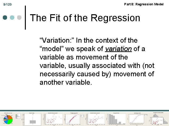 9/120 Part 8: Regression Model The Fit of the Regression “Variation: ” In the