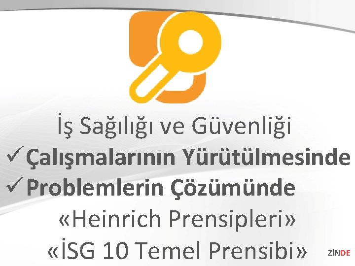 İş Sağılığı ve Güvenliği üÇalışmalarının Yürütülmesinde üProblemlerin Çözümünde «Heinrich Prensipleri» «İSG 10 Temel Prensibi»